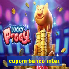 cupom banco inter